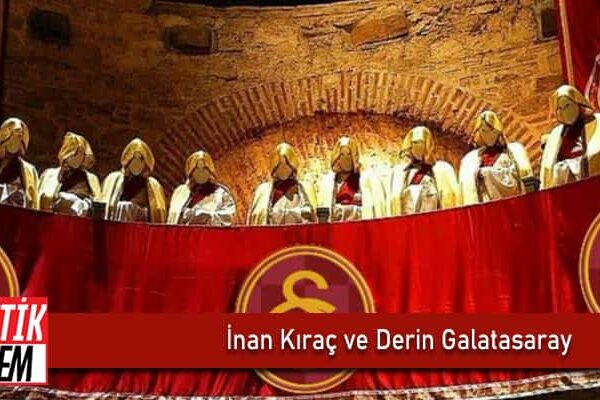 İnan Kıraç ve Derin Galatasaray