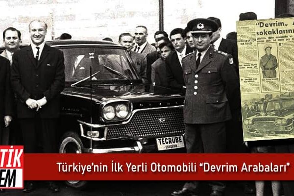 Türkiye’nin İlk Yerli Otomobili “Devrim Arabaları”
