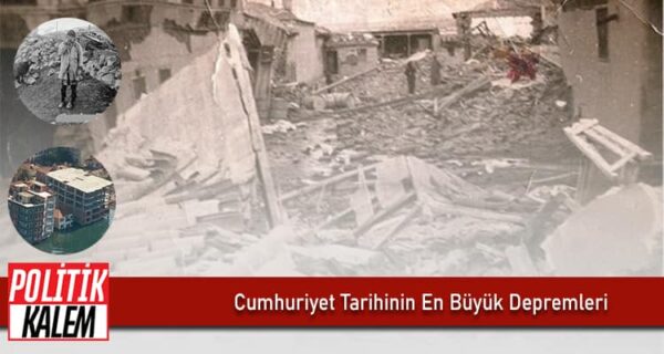 Cumhuriyet Tarihinin En Büyük Depremleri